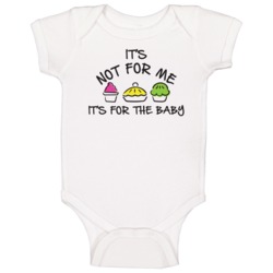 It's Not For Me It's For The Baby Funny Pregnant Preggers Baby One Pie It's Not For Me It's For The Baby Funny Pregnant Preggers Baby One Pie
