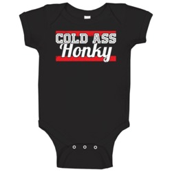 That's A Cold Ass Honky Funny Thirftshop Worn Look Baby One Piece That's A Cold Ass Honky Funny Thirftshop Worn Look Baby One Piece