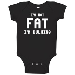 I'm Not Fat I'm Bulking Funny Bodybuilder Weightlifter Gym Baby One Pi I'm Not Fat I'm Bulking Funny Bodybuilder Weightlifter Gym Baby One Pi