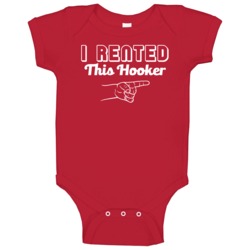 I Rented This Hooker Funny Baby One Piece I Rented This Hooker Funny Baby One Piece