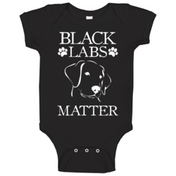 Black Labs Matter Funny Labrador Owner Baby One Piece Black Labs Matter Funny Labrador Owner Baby One Piece