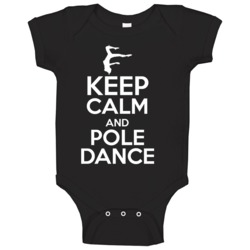 Keep Calm And Pole Dance Dancing Baby One Piece Keep Calm And Pole Dance Dancing Baby One Piece