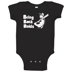 Funny Baseball Bring Back Roids Baby One Piece Funny Baseball Bring Back Roids Baby One Piece