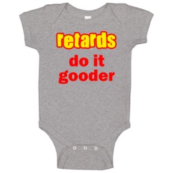 Funny Joke Retards Do It Gooder Baby One Piece Funny Joke Retards Do It Gooder Baby One Piece