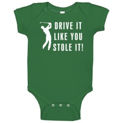 Golf Drive It Like You Stole It Funny Baby One Piece Golf Drive It Like You Stole It Funny Baby One Piece