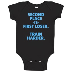 Funny Second Place Is First Loser Train Harder 1st 2nd Baby One Piece Funny Second Place Is First Loser Train Harder 1st 2nd Baby One Piece