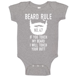 Beard Rule If You Touch My Beard I Will Touch Your Butt Baby One Piece Beard Rule If You Touch My Beard I Will Touch Your Butt Baby One Piece