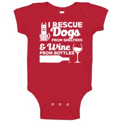 I Rescue Dogs From Shelters And Wine From Bottles Baby One Piece I Rescue Dogs From Shelters And Wine From Bottles Baby One Piece