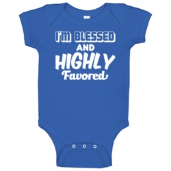 I'm Blessed And Highly Favored Inspirational Baby One Piece I'm Blessed And Highly Favored Inspirational Baby One Piece