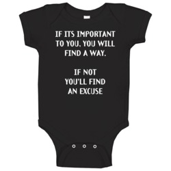 If Its Important To You You Will Find A Way If Not You'll Find An Excu If Its Important To You You Will Find A Way If Not You'll Find An Excu