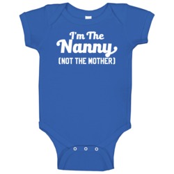 I'm The Nanny Not The Mother Funny Baby One Piece I'm The Nanny Not The Mother Funny Baby One Piece