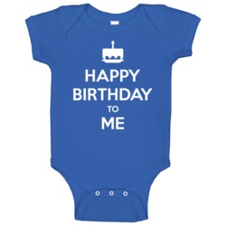Happy Birthday To Me Funny Celebration Baby One Piece Happy Birthday To Me Funny Celebration Baby One Piece
