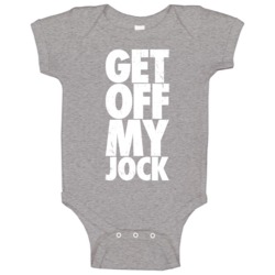 Get Off My Jock Funny Worn Look Baby One Piece Get Off My Jock Funny Worn Look Baby One Piece