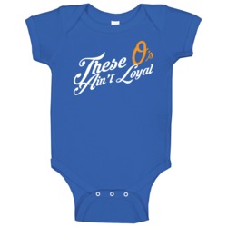 These O's Ain't Loyal Funny Orioles Mlb Baseball Baby One Piece These O's Ain't Loyal Funny Orioles Mlb Baseball Baby One Piece