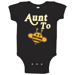 Aunt To Bee Funny New Aunt Baby One Piece Aunt To Bee Funny New Aunt Baby One Piece