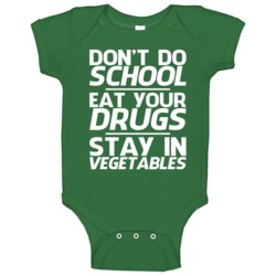 Don't Do School Eat Your Drugs Stay In Vegetables Funny Baby One Piece Don't Do School Eat Your Drugs Stay In Vegetables Funny Baby One Piece
