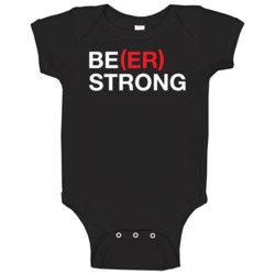 Be Beer Strong Funny Drinking Bar Baby One Piece Be Beer Strong Funny Drinking Bar Baby One Piece