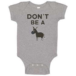 Don't Be A Jackass Funny Baby One Piece Don't Be A Jackass Funny Baby One Piece