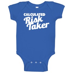 Calculated Risk Taker Funny Cautious Daredevil Baby One Piece Calculated Risk Taker Funny Cautious Daredevil Baby One Piece