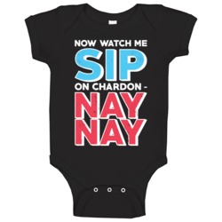 Now Watch Me Sip On My Chardonnay Nay Worn Look Baby One Piece Now Watch Me Sip On My Chardonnay Nay Worn Look Baby One Piece