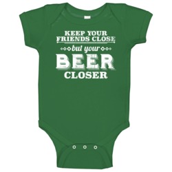 Keep Your Friends Close But Your Beer Closer Worn Look Baby One Piece Keep Your Friends Close But Your Beer Closer Worn Look Baby One Piece