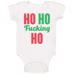 Ho Fucking Ho Funny Bad Santa Christmas Xmas Grinch Worn Look Baby One Ho Fucking Ho Funny Bad Santa Christmas Xmas Grinch Worn Look Baby One