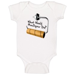 What Would Macgyver Do Funny No Toilet Paper Baby One Piece What Would Macgyver Do Funny No Toilet Paper Baby One Piece