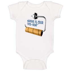 Where Is Your God Now Funny No Toilet Paper Baby One Piece Where Is Your God Now Funny No Toilet Paper Baby One Piece