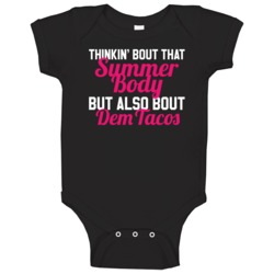 Thinkin' Bout That Summer Body But Also Bout Dem Tacos Funny Baby One Thinkin' Bout That Summer Body But Also Bout Dem Tacos Funny Baby One