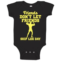 Friends Don't Let Friend Skip Leg Day Funny Fitness Bodybuilding Baby Friends Don't Let Friend Skip Leg Day Funny Fitness Bodybuilding Baby