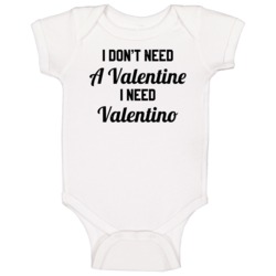 I Don't Need A Valentine I Need Valentino Funny Worn Look Baby One Pie I Don't Need A Valentine I Need Valentino Funny Worn Look Baby One Pie