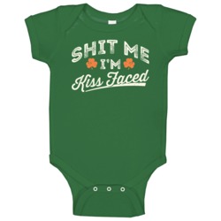 Shit Me I'm Kiss Faced Funny St Patrick's Day Baby One Piece Shit Me I'm Kiss Faced Funny St Patrick's Day Baby One Piece