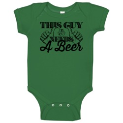 This Guy Needs A Beer Funny St Patrick's Day Irish Baby One Piece This Guy Needs A Beer Funny St Patrick's Day Irish Baby One Piece