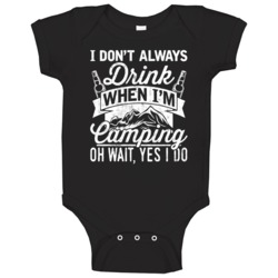 I Don't Always Drink When I'm Camping Funny Tents Outdoors Baby One Pi I Don't Always Drink When I'm Camping Funny Tents Outdoors Baby One Pi