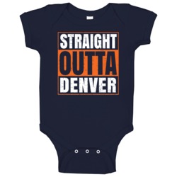 Straight Outta Denver Football Team Colors Popular Fan Parody Baby One Straight Outta Denver Football Team Colors Popular Fan Parody Baby One