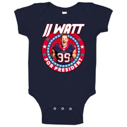 Jj Watt For President Houston Football Player Fan Baby One Piece Jj Watt For President Houston Football Player Fan Baby One Piece