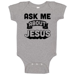Ask Me About Jesus Funny Cool Religious Church Baby One Piece Ask Me About Jesus Funny Cool Religious Church Baby One Piece