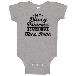 My Disney Princess Name Is Taco Belle Baby One Piece My Disney Princess Name Is Taco Belle Baby One Piece