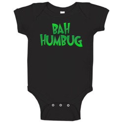 Bah Humbug Scrooge Grinch Hate Christmas Funny Holiday Party Gift Baby Bah Humbug Scrooge Grinch Hate Christmas Funny Holiday Party Gift Baby