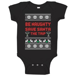 Be Naughty Save Santa The Trip Funny Ugly Christmas Sweater Quote Baby Be Naughty Save Santa The Trip Funny Ugly Christmas Sweater Quote Baby