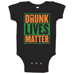 Drunk Lives Matter Funny St Patrick's Day Baby One Piece Drunk Lives Matter Funny St Patrick's Day Baby One Piece