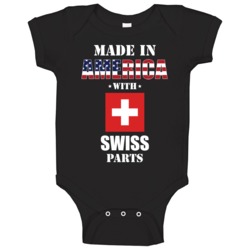Made In America With Swiss Parts Patriotic Nationality Baby One Piece Made In America With Swiss Parts Patriotic Nationality Baby One Piece