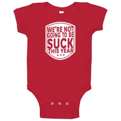 We're Not Going To Be Suck This Year Baby One Piece We're Not Going To Be Suck This Year Baby One Piece