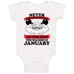 Never Underestimate An Old Man Born In January Baby One Piece Never Underestimate An Old Man Born In January Baby One Piece