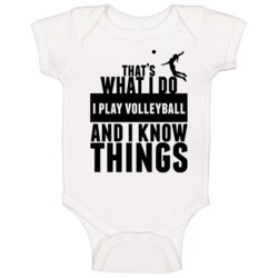 That's What I Do I Play Volleyball And I Know Things Baby One Piece That's What I Do I Play Volleyball And I Know Things Baby One Piece