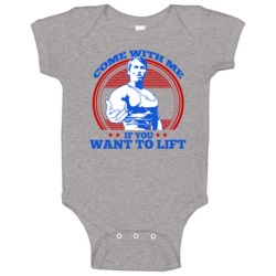 Arnold Schwarzenegger Come With Me If You Want To Lift Baby One Piece Arnold Schwarzenegger Come With Me If You Want To Lift Baby One Piece