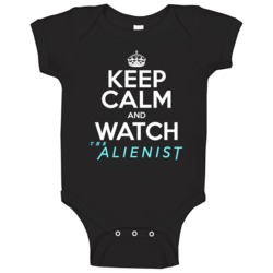 Keep Calm And Watch The Alienist Popular Tv Show Fan Baby One Piece Keep Calm And Watch The Alienist Popular Tv Show Fan Baby One Piece