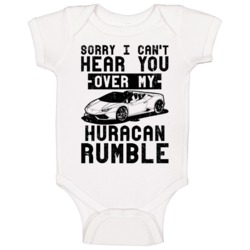 Lamborghini Huracan Can't Hear You Over My Car Rumble Worn Look Baby O