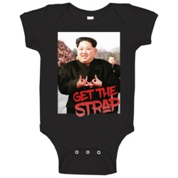 Kim Jong Un Blood Sign Get The Strap 50 Cent Baby One Piece Kim Jong Un Blood Sign Get The Strap 50 Cent Baby One Piece