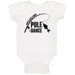 Gotta Love A Good Pole Dance Fishing Funny Baby One Piece Gotta Love A Good Pole Dance Fishing Funny Baby One Piece